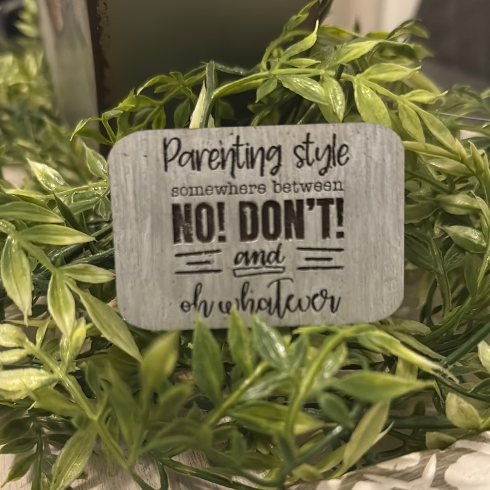 HANDMADE Laser Cut Humorous Parenting Quote Magnet
